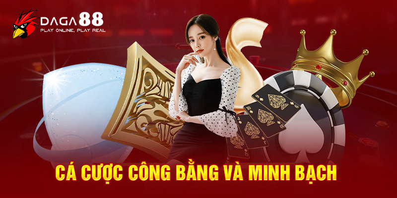 Cá cược công bằng và minh bạch 