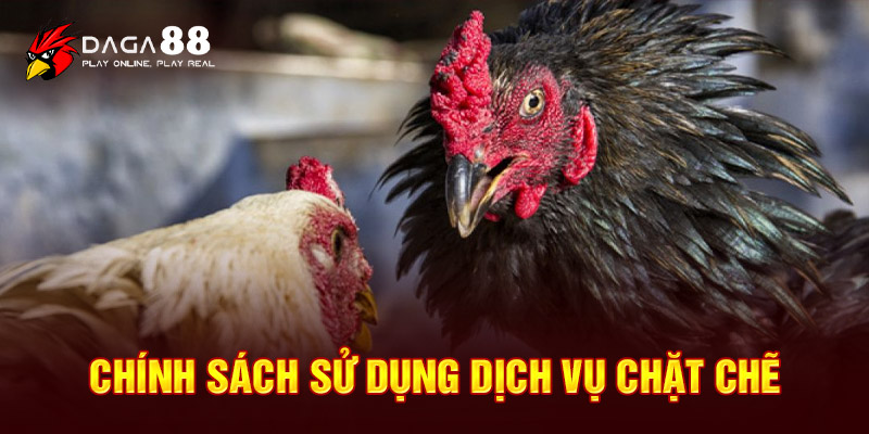 Quy định về việc sử dụng dịch vụ khá nghiêm ngặt