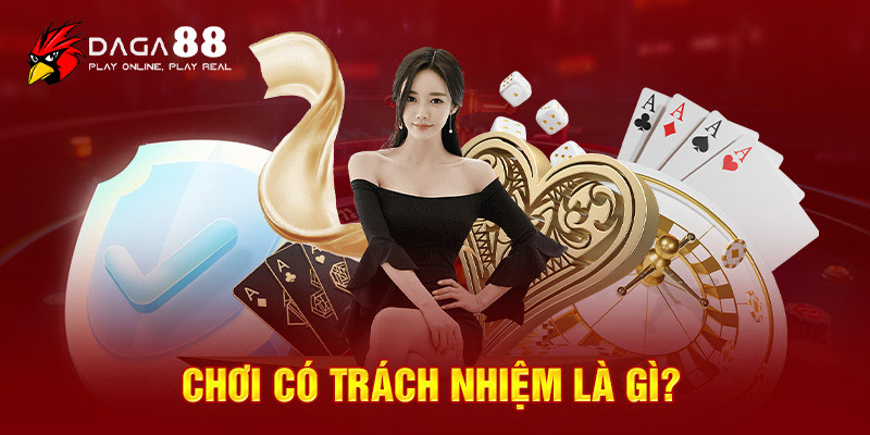 Chơi có trách nhiệm là gì? 