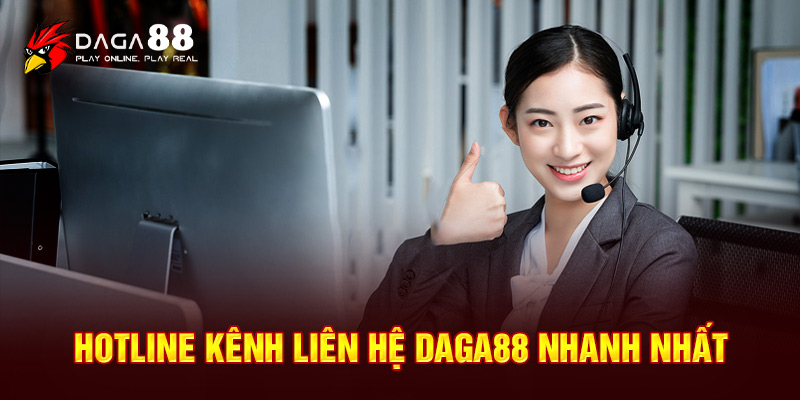 Hotline kênh liên hệ Daga88 nhanh nhất