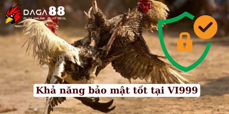 Khả năng bảo mật tốt tại đá gà VT999