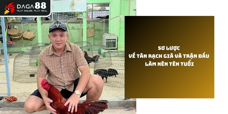 Tân Rạch Giá tay chơi gà nổi tiếng